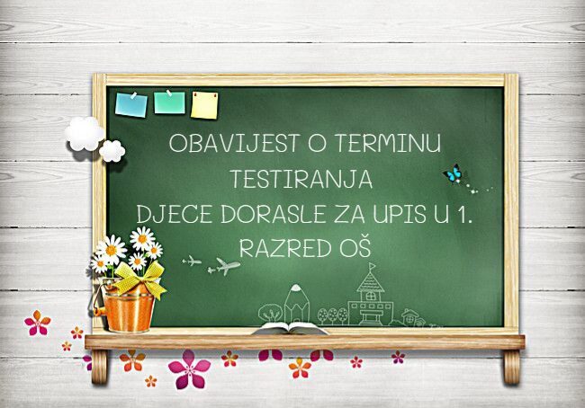 OBAVIJEST O TERMINU TESTIRANJA ZA UPIS U 1.r